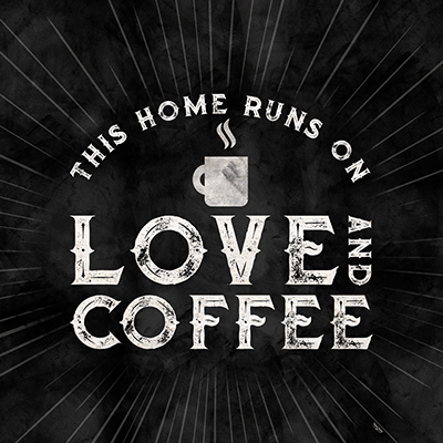 Coffee Humor black VI-Love and Coffee<br/>Tara Reed