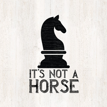 Chess Sentiment IV-Not a Horse<br/>Tara Reed