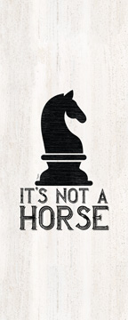 Chess Sentiment vertical IV-Not a Horse<br/>Tara Reed