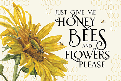 Honey Bees & Flowers Please landscape III-Give me Honey Bees <br/> Tara Reed