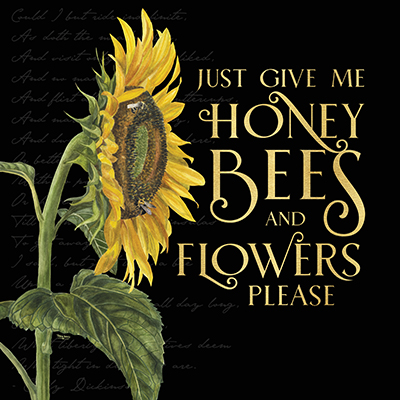 Honey Bees & Flowers Please on black I-Give me Honey Bees <br/> Tara Reed